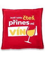 Polštář pro milovnice vína - Jestli tohle čteš přines mi víno