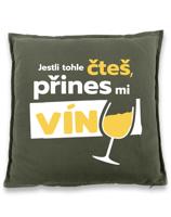 Polštář pro milovnice vína - Jestli tohle čteš přines mi víno