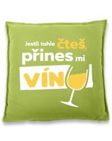 Polštář pro milovnice vína - Jestli tohle čteš přines mi víno