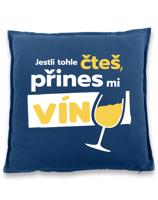Polštář pro milovnice vína - Jestli tohle čteš přines mi víno
