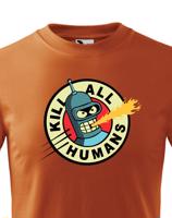 Skvělé dětské tričko Bender kill all humans - tričko pro fanoušky seriálu futurama