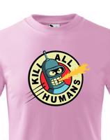 Skvělé dětské tričko Bender kill all humans - tričko pro fanoušky seriálu futurama