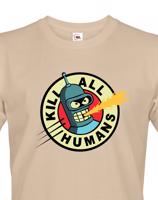 Skvělé pánské tričko Bender kill all humans - tričko pro fanoušky seriálu futurama
