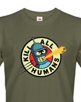 Skvělé pánské tričko Bender kill all humans - tričko pro fanoušky seriálu futurama
