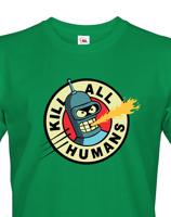 Skvělé pánské tričko Bender kill all humans - tričko pro fanoušky seriálu futurama