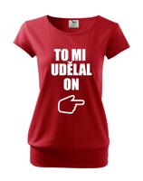 Těhotenské tričko s potiskem To mi udělal on - s dopravou jen za 46 Kč