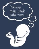 Těhotenské tričko s potiskem Útěk plánuji tuto zimu