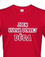 Trička pro nejlepšího dědečka Jsem kurva dobrej děda - originální dárek k narozeninám