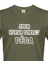Trička pro nejlepšího dědečka Jsem kurva dobrej děda - originální dárek k narozeninám