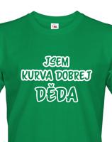 Trička pro nejlepšího dědečka Jsem kurva dobrej děda - originální dárek k narozeninám