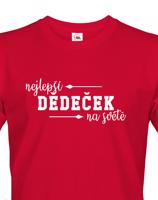 Trička pro nejlepšího dědečka na světě - originální dárek k narozeninám