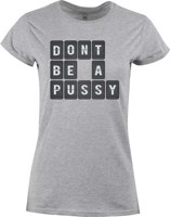 Tričko dámské Dont be a pussy