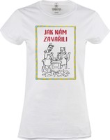 Tričko dámské Jak nám zavařili
