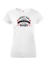 Tričko Někteří mi říkají jménem, ale ti nejdůležitější mě oslovují mami