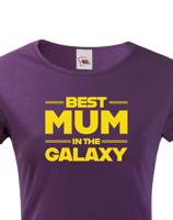 Tričko pro maminku Best Mum In The Galaxy
