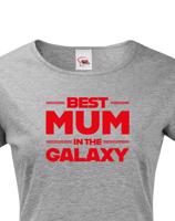 Tričko pro maminku Best Mum In The Galaxy