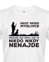 Tričko pro myslivce Nikdy neser myslivce, protože zná místa, kde Tě nikdo nikdy nenajde
