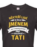 Tričko pro tatínky "Někteří lidé mi říkají jménem