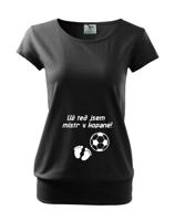 Tričko pro těhotné Už teď jsem mistr v kopané