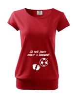 Tričko pro těhotné Už teď jsem mistr v kopané