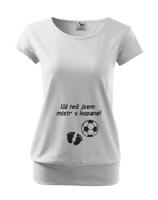 Tričko pro těhotné Už teď jsem mistr v kopané