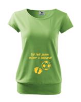 Tričko pro těhotné Už teď jsem mistr v kopané