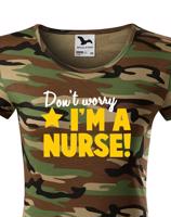 Tričko pro zdravotní sestřičky a sestry Don´t worry, I´m a nurse!