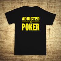 Tričko s motivem Addicted to poker