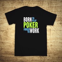 Tričko s motivem Born to play poker