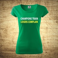 Tričko s motivem Champions train, losers complain