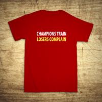 Tričko s motivem Champions train, losers complain