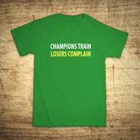 Tričko s motivem Champions train, losers complain