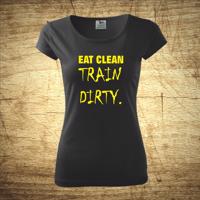 Tričko s motivem Eat clean, train dirty