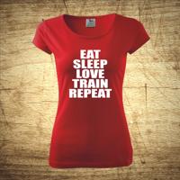 Tričko s motivem Eat, sleep, love, train, repeat