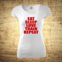 Tričko s motivem Eat, sleep, love, train, repeat