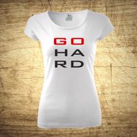Tričko s motivem Go Hard