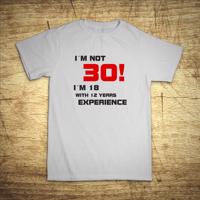 Tričko s motivem I'am not 30