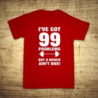 Tričko s motivem I've got 99 problems