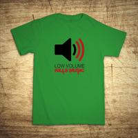 Tričko s motivem Low volume kills music