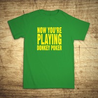 Tričko s motivem Now you'r playing donkey poker