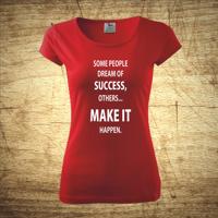 Tričko s motivem Some people dream off success ...