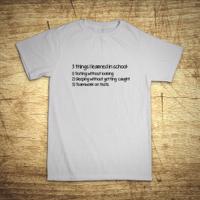 Tričko s motívom 3 things I learned in school