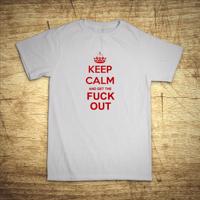 Tričko s motívom Keep calm and get the fuck out