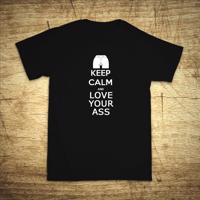 Tričko s motívom Keep calm and love your ass