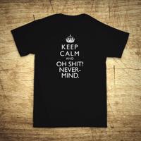 Tričko s motívom Keep calm and oh shit!.