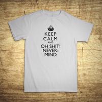 Tričko s motívom Keep calm and oh shit!.