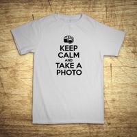 Tričko s motívom Keep calm and take a photo.