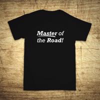 Tričko s motívom Master of the road!