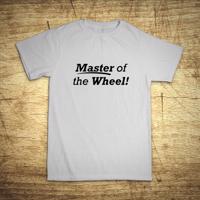 Tričko s motívom Master of the wheel!