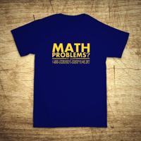 Tričko s motívom Math problems?